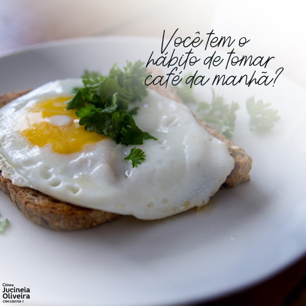Você tem o hábito de tomar café da manhã?