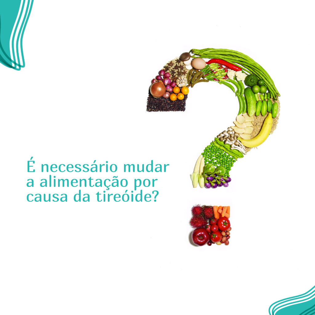É necessário mudar a alimentação por causa da tireoide?